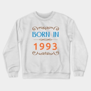 Born in 1993 Made in 90s newest Crewneck Sweatshirt